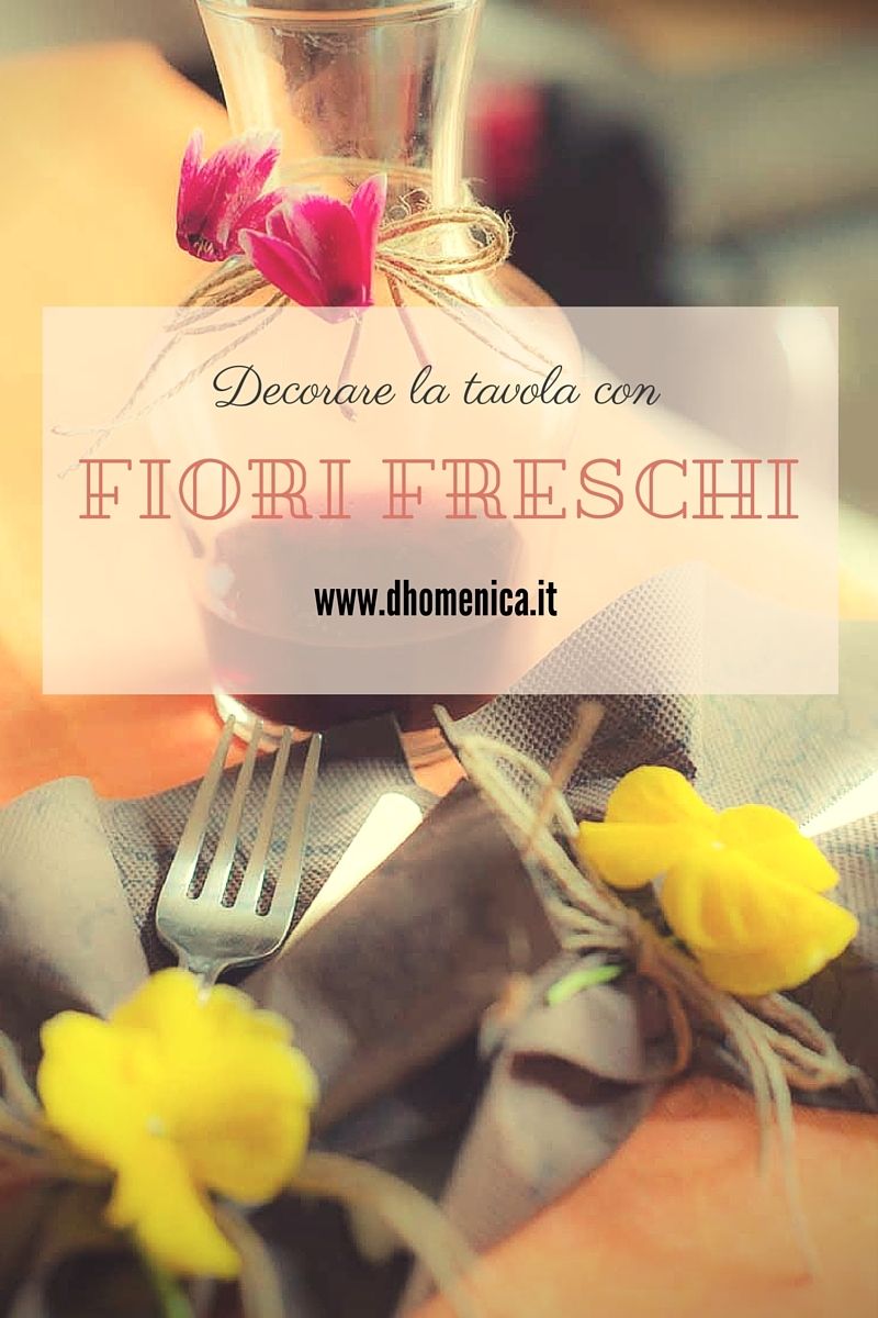 Decorare la tavola con fiori freschi